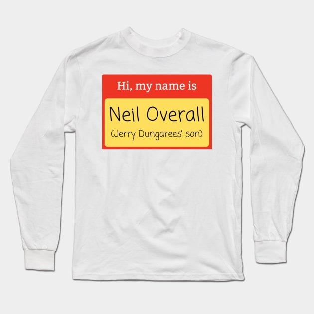 Neil Overall (Jerry Dungarees’ Son) name badge Long Sleeve T-Shirt by mywanderings